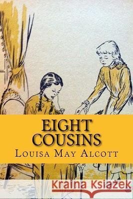 Eight cousins (Wolrdwide Classics) Louisa May Alcott 9781542993975 Createspace Independent Publishing Platform - książka