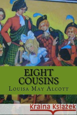 Eight cousins (Wolrdwide Classics) Alcott, Louisa May 9781546525028 Createspace Independent Publishing Platform - książka