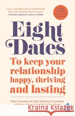 Eight Dates: To keep your relationship happy, thriving and lasting Dr John Gottman Dr Julie Gottman Rachel Abrams 9780241988350 Penguin Books Ltd - książka