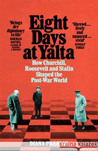 Eight Days at Yalta: How Churchill, Roosevelt and Stalin Shaped the Post-War World Diana Preston 9781509868773 Pan Macmillan - książka