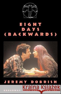 Eight Days (Backwards) Jeremy Dobrish 9780881452297 Broadway Play Publishing Inc - książka