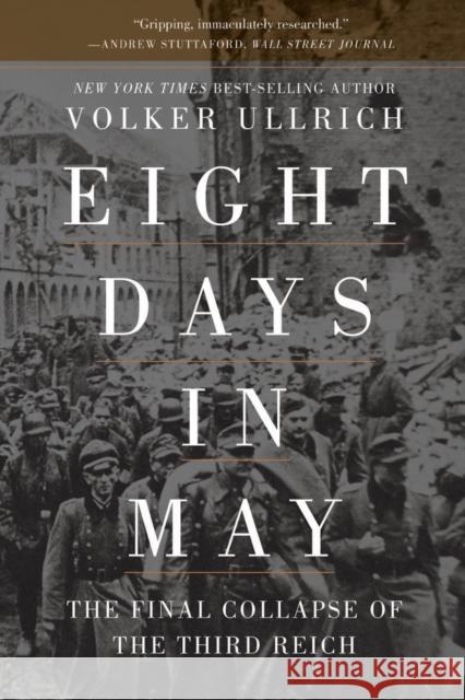 Eight Days in May: The Final Collapse of the Third Reich Ullrich, Volker 9781324092889  - książka