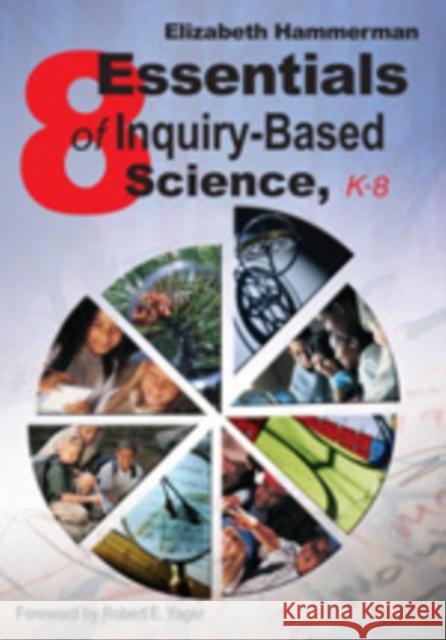 Eight Essentials of Inquiry-Based Science, K-8 Elizabeth Hammerman 9781412914987 Corwin Press - książka