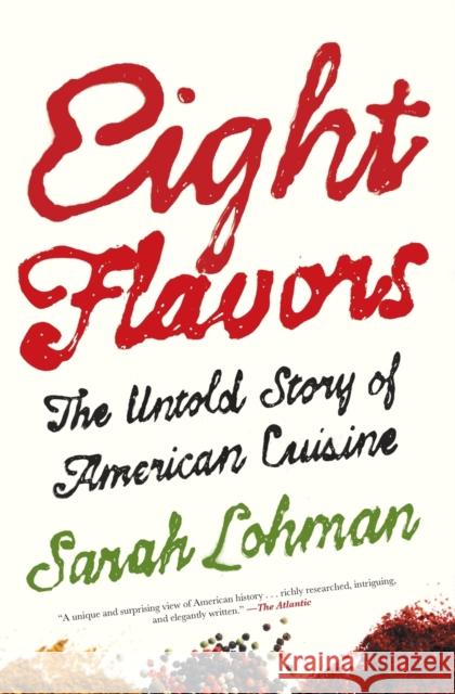 Eight Flavors: The Untold Story of American Cuisine Sarah Lohman 9781476753966 Simon & Schuster - książka