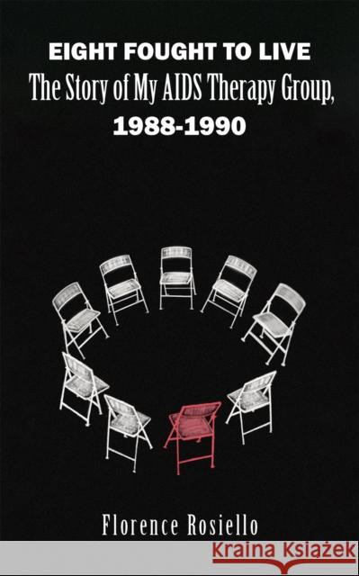 Eight Fought to Live: The Story of My AIDS Therapy Group, 1988-1990 Florence Rosiello 9781685628925 Austin Macauley Publishers LLC - książka