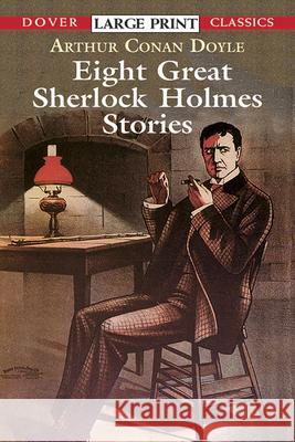 Eight Great Sherlock Holmes Stories Arthur Conan Doyle 9780486417776 Dover Publications Inc. - książka