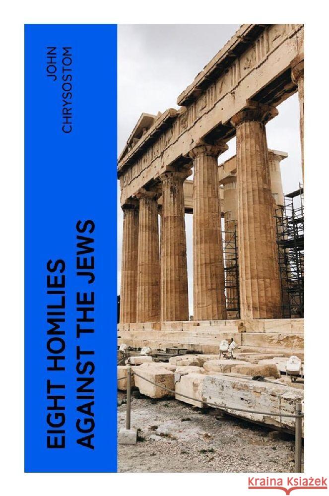 Eight Homilies Against the Jews Chrysostom, John 9788027380978 e-artnow - książka