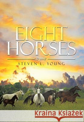 Eight Horses Steven L. Young 9781503522855 Xlibris Corporation - książka