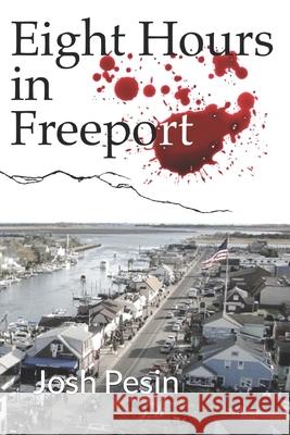 Eight Hours in Freeport Josh Pesin 9781092984317 Independently Published - książka