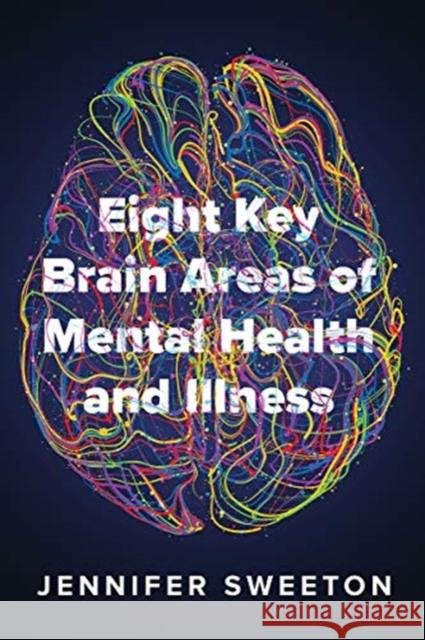 Eight Key Brain Areas of Mental Health and Illness Jennifer Sweeton 9780393714135 W. W. Norton & Company - książka