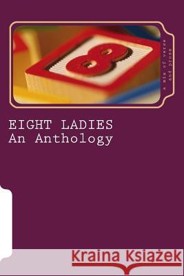 Eight Ladies: An Anthology Patrisha-Anne Todd Aileen Luchoomun 9781537488684 Createspace Independent Publishing Platform - książka