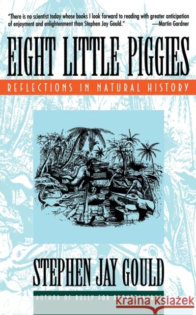 Eight Little Piggies: Reflections in Natural History Gould, Stephen Jay 9780393311396 W. W. Norton & Company - książka