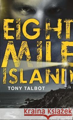 Eight Mile Island Tony Talbot 9781471092732 Lulu.com - książka