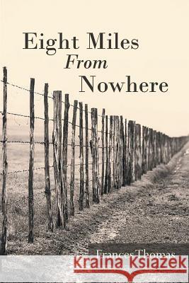 Eight Miles from Nowhere Frances Thomas 9781643001654 Covenant Books - książka