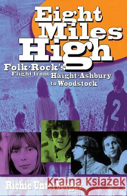 Eight Miles High: Folk-Rock's Flight from Haight-Ashbury to Woodstock Unterberger, Richie 9780879307431 Backbeat Books - książka