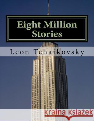 Eight Million Stories Leon Tchaikovsky 9781539130994 Createspace Independent Publishing Platform - książka