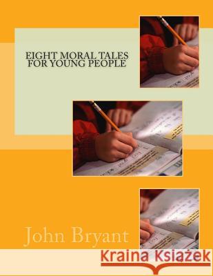 Eight Moral Tales For Young People Bryant, John Edward 9781514126752 Createspace - książka