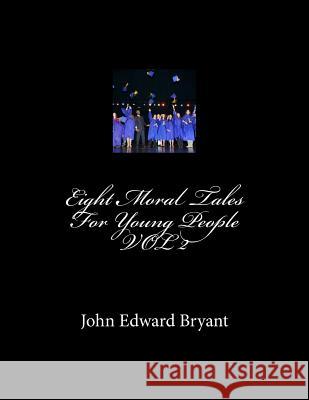 Eight Moral Tales For Young People Bryant, John Edward 9781514128367 Createspace - książka