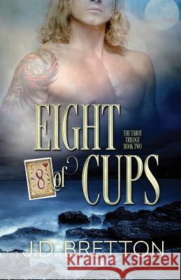 Eight of Cups: The Tarot Trilogy, Book Two J. D. Bretton 9780997468243 Splintered Sky Publishing - książka