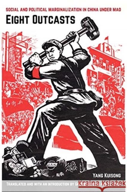 Eight Outcasts: Social and Political Marginalization in China Under Mao Yang Kuisong Gregor Benton Ye Zhen 9780520325272 University of California Press - książka