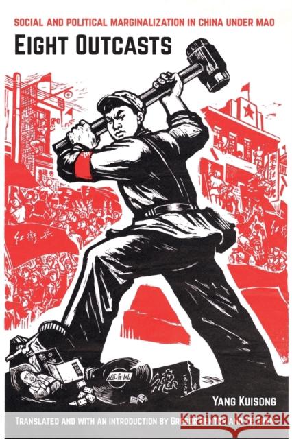 Eight Outcasts: Social and Political Marginalization in China Under Mao Yang Kuisong Gregor Benton Ye Zhen 9780520325289 University of California Press - książka