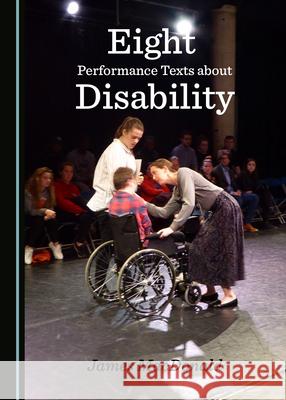 Eight Performance Texts about Disability James MacDonald 9781527557536 Cambridge Scholars Publishing - książka