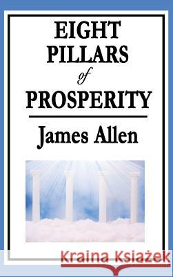 Eight Pillars of Prosperity James Allen (La Trobe University Victoria) 9781515434535 Wilder Publications - książka