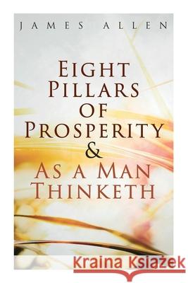 Eight Pillars of Prosperity & As a Man Thinketh James Allen 9788027305384 e-artnow - książka