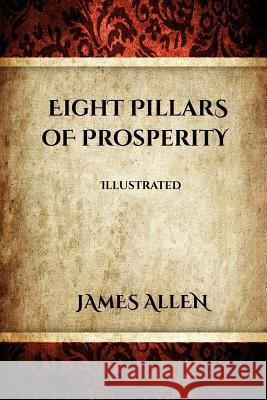 Eight Pillars of Prosperity (Illustrated) James Allen 9781497386303 Createspace - książka