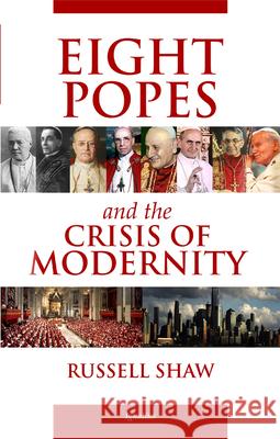 Eight Popes and the Crisis of Modernity Russell Shaw 9781621643401 Ignatius Press - książka