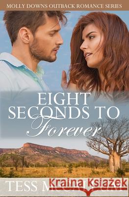 Eight Seconds To Forever: Molly Downs Outback Romance Series Tess McCallum 9781520441849 Independently Published - książka