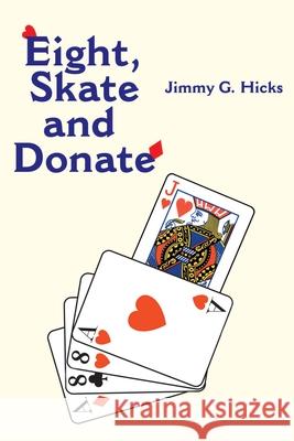 Eight, Skate and Donate Jimmy G. Hicks 9780595168699 Writers Club Press - książka