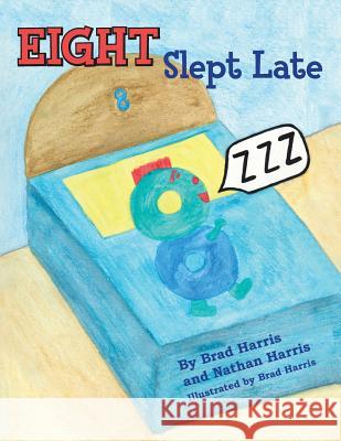 Eight Slept Late Brad Harris Nathan Harris Brad Harris 9781482753806 Createspace - książka