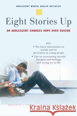 Eight Stories Up: An Adolescent Chooses Hope Over Suicide Lezine, Dequincy 9780195325577 Oxford University Press, USA - książka