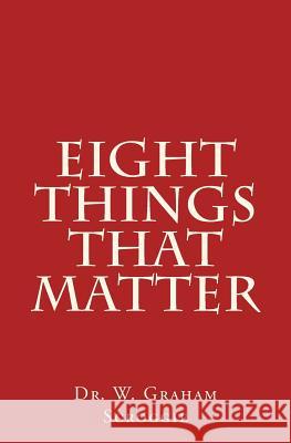 Eight Things That Matter Dr W. Graham Scroggie 9781500741334 Createspace - książka
