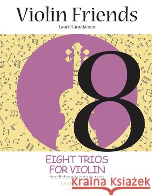 Eight Trios for Violin: Small chamber music trios for three violins Lauri Juhani Hamalainen   9798620069064 Independently Published - książka