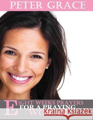 Eight Weeks Prayers for a Praying Woman Ann Spangler Joseph Prince Joyce Meyer 9781542955973 Createspace Independent Publishing Platform - książka
