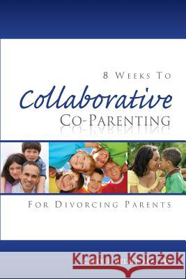 Eight Weeks To Collaborative Co-Parenting For Divorcing Parents Delzer, Carol F. 9780982415955 Delzer Publishing - książka