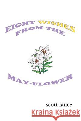 Eight Wishes from the May-flower Scott Lance 9780595280766 iUniverse - książka