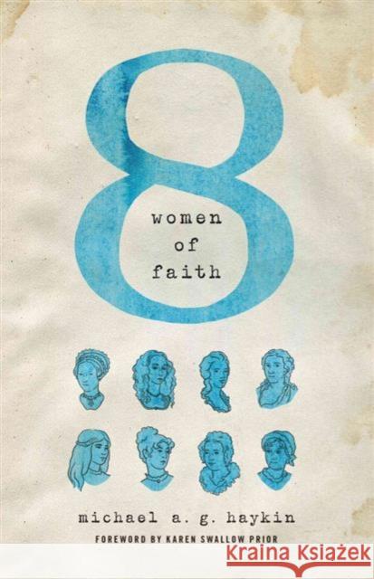 Eight Women of Faith Michael A. Haykin 9781433548925 Crossway Books - książka