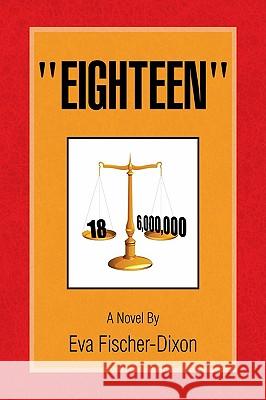 Eighteen Eva Fischer-Dixon 9781436343428 Xlibris Corporation - książka
