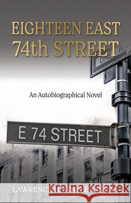 Eighteen East 74th Street: An Autobiographical Novel Lawrence H. Staples 9781630518875 Chiron Publications - książka