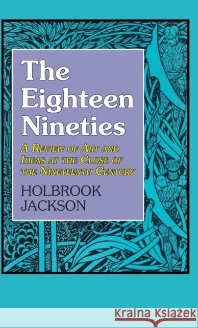 Eighteen Nineties: A Review of Art and Ideas at the Close of the Nineteenth Century Holbrook Jackson 9781911204916 Edward Everett Root - książka