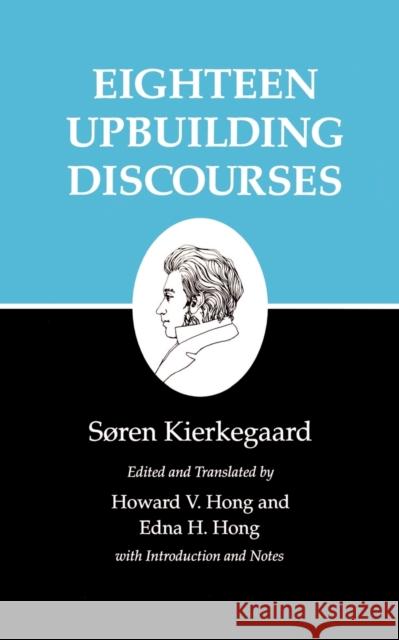 Eighteen Upbuilding Discourses Kierkegaard, Søren 9780691020877 Princeton University Press - książka