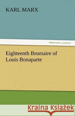 Eighteenth Brumaire of Louis Bonaparte  9783842439320 tredition GmbH - książka