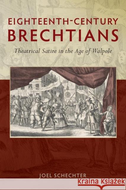 Eighteenth-Century Brechtians: Theatrical Satire in the Age of Walpole Joel Schechter 9780859893350 University of Exeter Press - książka