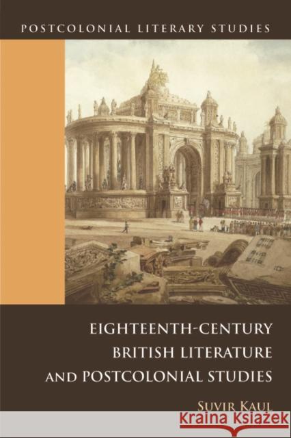 Eighteenth-Century British Literature and Postcolonial Studies Kaul, Suvir 9780748634545 Edinburgh University Press - książka