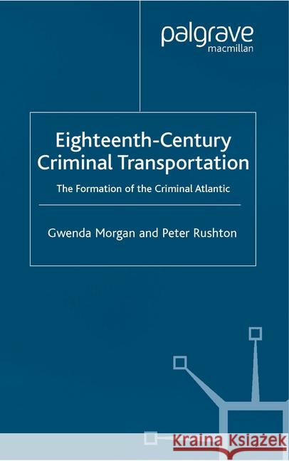 Eighteenth-Century Criminal Transportation G. Morgan Peter Rushton  9781349419777 Palgrave Macmillan - książka