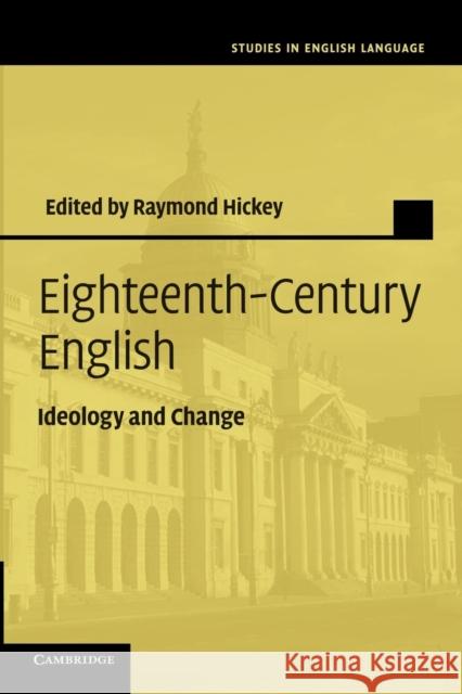 Eighteenth-Century English: Ideology and Change Hickey, Raymond 9781107686090 Cambridge University Press - książka