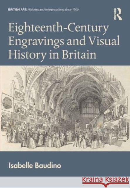 Eighteenth-Century Engravings and Visual History in Britain Isabelle (Ecole normale superieure de Lyon, France) Baudino 9781032153643 Taylor & Francis Ltd - książka